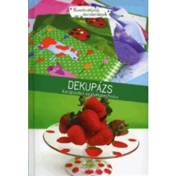   Dekupázs - Varázslatos szalvétatechnika Jó állapotú antikvár