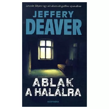 Ablak a halálra - Jeffery Deaver Jó állapotú antikvár