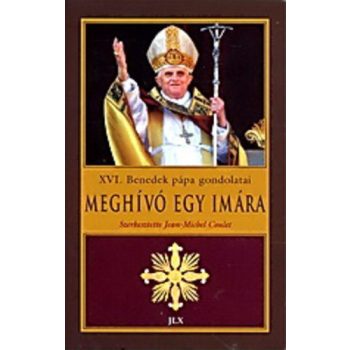   Jean-Michel Coulet (szerk.):  Meghívó egy imára – XVI. Benedek pápa gondolatai Jó állapotú szépséghibás