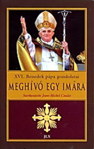 Jean-Michel Coulet (szerk.):  Meghívó egy imára – XVI. Benedek pápa gondolatai Jó állapotú szépséghibás