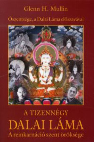 Glenn H. Mullin: A ​tizennégy Dalai Láma - A reinkarnáció szent öröksége Antikvár