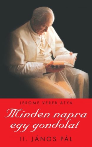 II. ​János Pál pápa: Minden napra egy gondolat