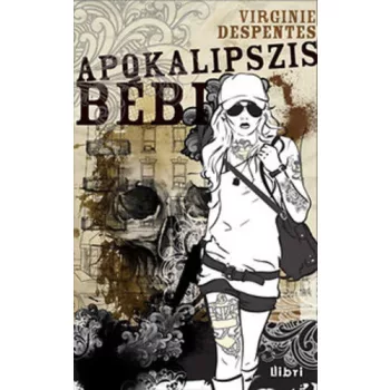   Virginie Despentes: Apokalipszis bébi Jó állapotú szépséghibás