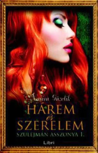 Nasira Güzelik: Hárem ​és szerelem (Szulejmán asszonya 1.)