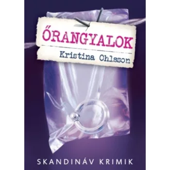 Kristina Ohlsson Őrangyalok Jó állapotú antikvár