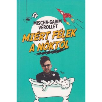 Mischa-Sarim Vérollet - Miért ​félek a nőktől