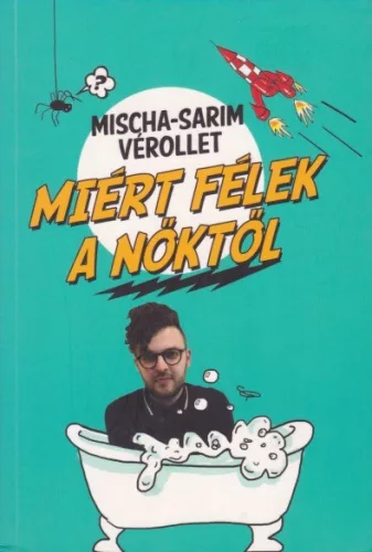 Mischa-Sarim Vérollet - Miért ​félek a nőktől