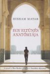 Hisham Matar - Egy ​eltűnés anatómiája
