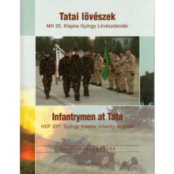   Kovács Attila (szerk.): Tatai lövészek - MH 25. Klapka György Lövészdandár Jó állapotú szépséghibás