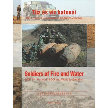   Dr. Gubcsi Lajos  Isaszegi János (szerk.): Tűz és víz katonái - Soldiers of Fire and Water Jó állapotú szépséghibás