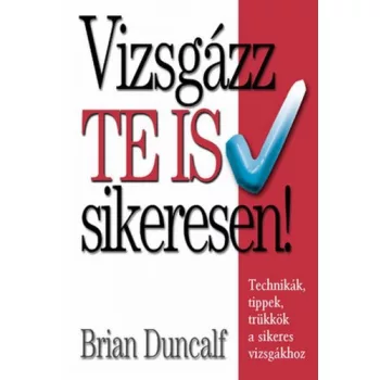   Brian Duncalf: Vizsgázz Te is sikeresen! Szépséghibás sárgult lapélek