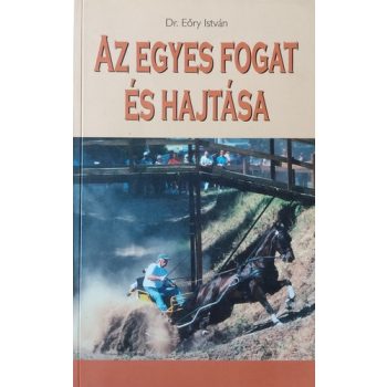 Eőry István: Az egyes fogat és hajtása Antikvár
