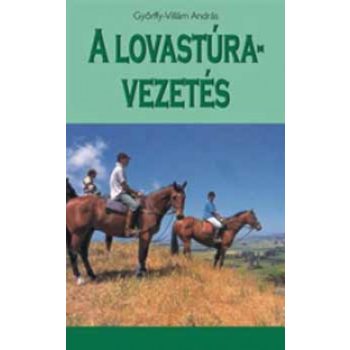 Győrffy-Villám András A lovastúra vezetés Antikvár