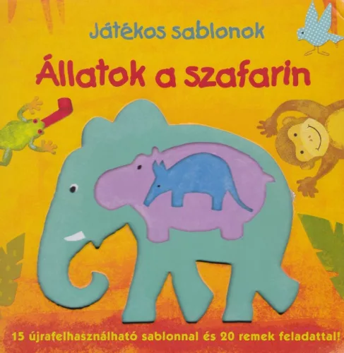 Állatok a szafarin - Játékos sablonok - Jó állapotú antikvár