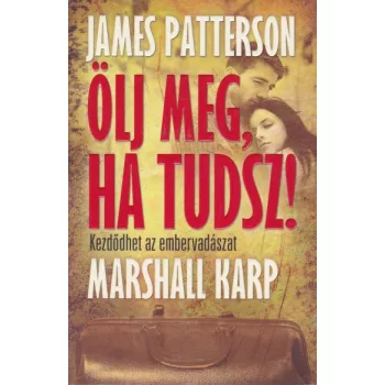 James Patterson , Marshall Karp - Ölj ​meg, ha tudsz!