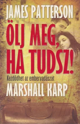 James Patterson , Marshall Karp - Ölj ​meg, ha tudsz!