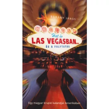   Bárány János - Hat ​év Las Vegasban… és a folytatás