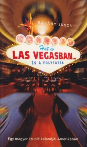Bárány János - Hat ​év Las Vegasban… és a folytatás