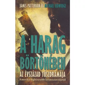 A harag börtönében - Michael Ledwidge; James Patterson