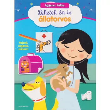   Egyszer talán lehetek én is állatorvos - Rajzolj, ragassz, színezz!