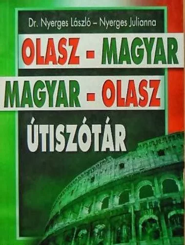 Nyerges László · Nyerges Julianna: Olasz-magyar magyar-olasz útiszótár Antikvár
