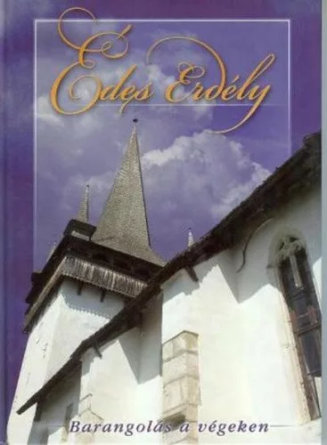 Laszkovszky Katalin · Polgár Ferenc: Édes Erdély – Barangolás a végeken