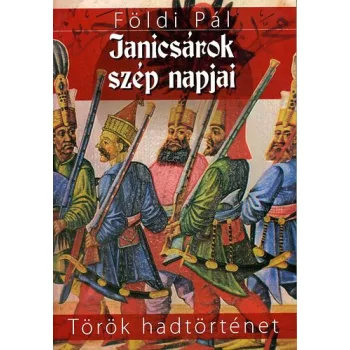 Földi Pál: Janicsárok szép napjai Antikvár