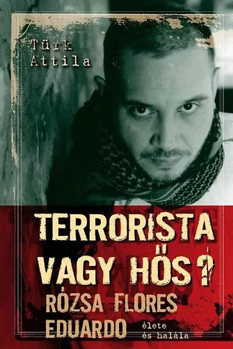 Türk Attila: Terrorista ​vagy hős? Antikvár