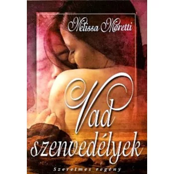 Melissa Moretti: Vad szenvedélyek Antikvár