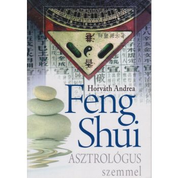   Horváth Andrea - Feng ​shui asztrológus szemmel - Jó állapotú antikvár