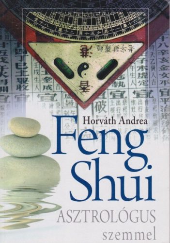 Horváth Andrea - Feng ​shui asztrológus szemmel - Jó állapotú antikvár
