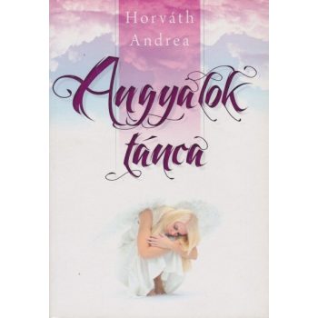 Horváth Andrea - Angyalok ​tánca