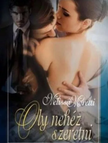 Melissa Moretti: Oly ​nehéz szeretni 