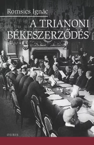 Romsics Ignác: A trianoni békeszerződés Antikvár