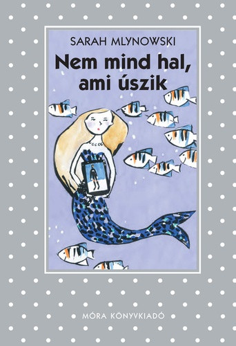 Sarah Mlynowski: Nem mind hal, ami úszik Antikvár