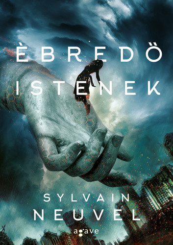 Sylvain Neuvel: Ébredő istenek