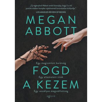 Megan Abbott: Fogd ​a kezem