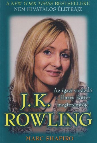 J. K. Rowling Az igazi varázsló - Harry Potter megteremtője - Marc Shapiro