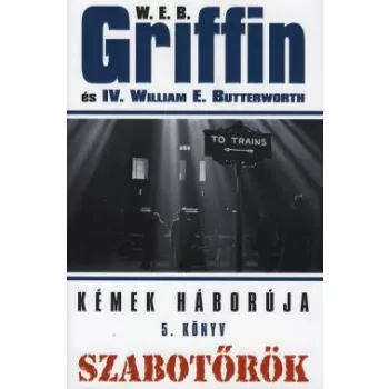  W.E.B Griffin - Szabotőrök (Kémek háborúja 5. könyv) Szépséghibás, olvasatlan példány