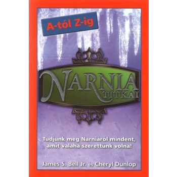   James S. Bell Jr., Cheryl Dunlop - Narnia ​titkai - A-tól Z-ig