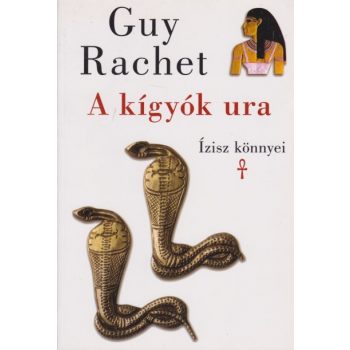Guy Rachet - A ​kígyók ura - Ízisz könnyei
