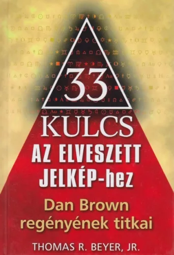 Thomas R. Beyer - 33 ​kulcs - Az elveszett jelképhez