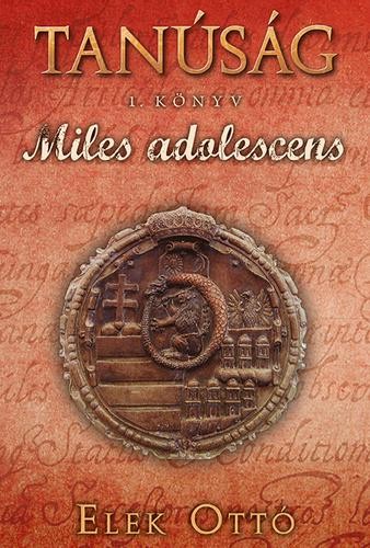Elek Ottó - Miles adolescens (Tanúság 1. könyv) Jó állapotú Antikvár