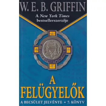   W. E. B. Griffin - A ​felügyelők (A becsület jelvénye 7.)