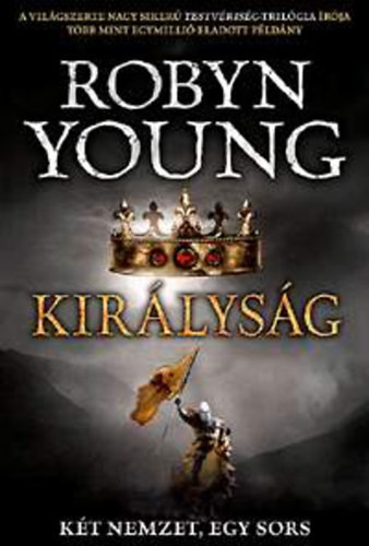 Robyn Young: Királyság (Felkelés-trilógia 3.) - Két nemzet, egy sors Jó állapotú antikvár