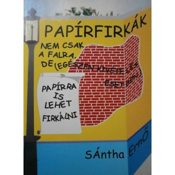 Sántha Ernő: Papírfirkák