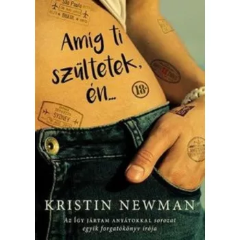 Kristin Newman: Amíg ti szültetek