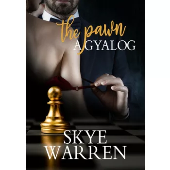 Skye Warren: The Pawn – A gyalog (Endgame-trilógia 1.)