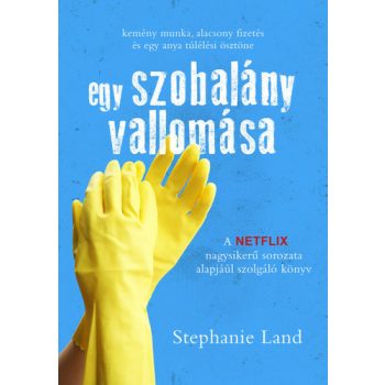 Stephanie Land: Egy ​szobalány vallomása