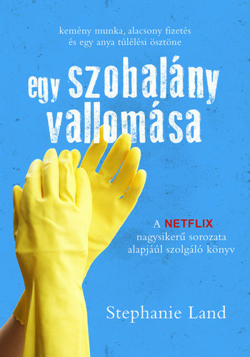 Stephanie Land: Egy ​szobalány vallomása
